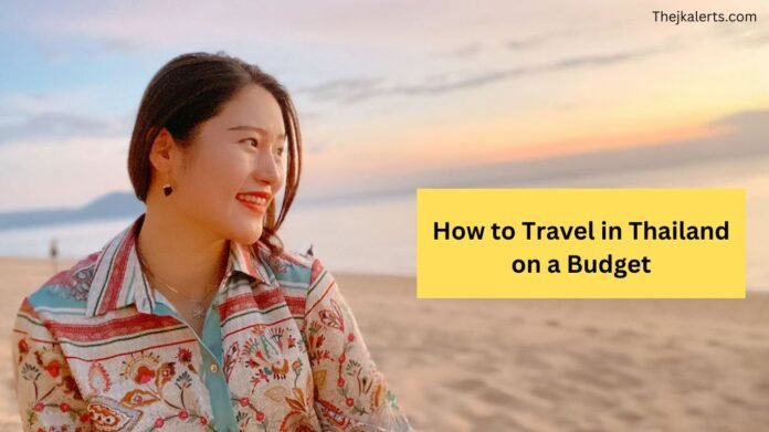 How to Travel in Thailand on a Budget