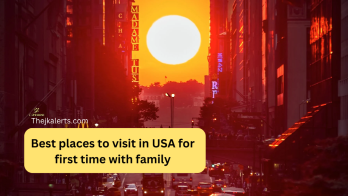 Best places to visit in USA for first time with family